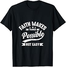 Faith Makes Things Possible Not Easy T-Shirt