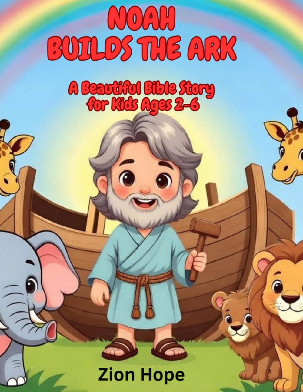 NOAH BUILDS THE ARK: Hero Noah & Animals Gathering, A Beautiful Illustrated Bible Story for Kids Ages 2-6
