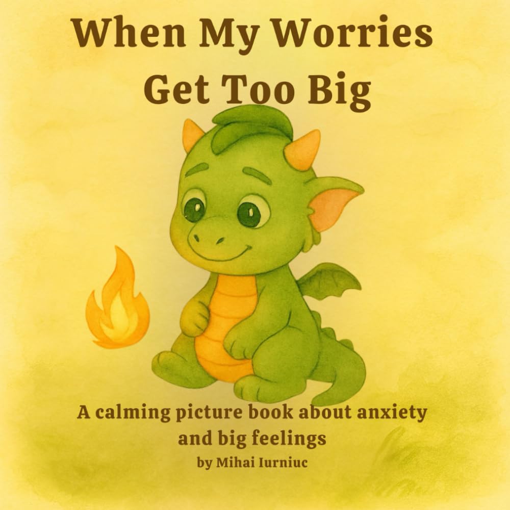 When My Worries Get Too Big: A calming picture book about anxiety and big feelings
