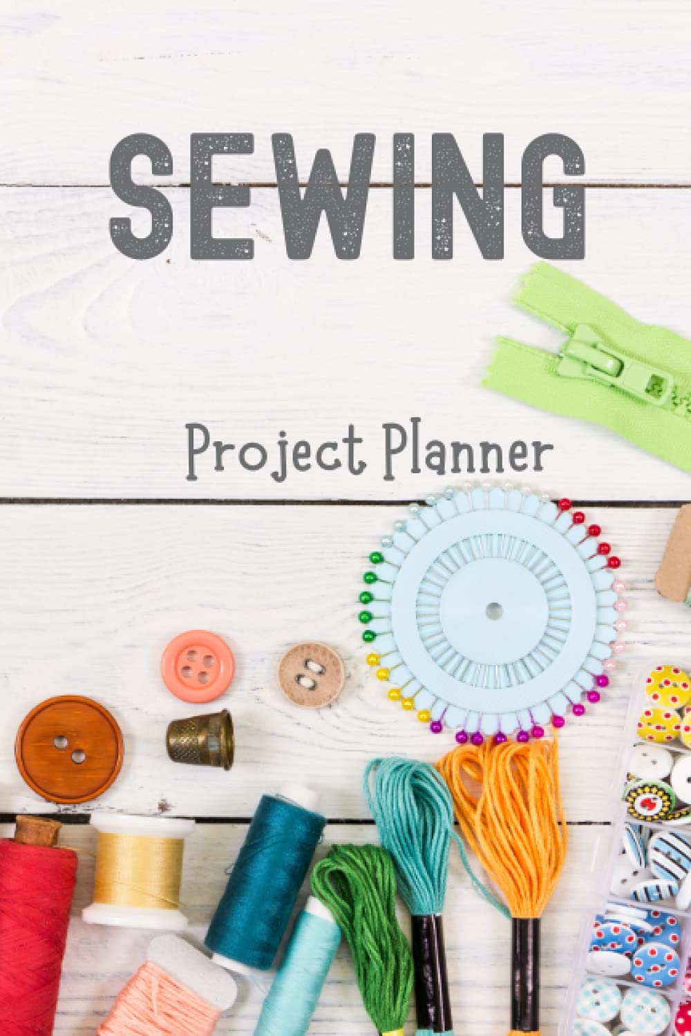 Sewing Project Planner: A Journal to Record Sewing Plans, Measurements, Supply Lists, Sketches & Construction Notes - Project Gift Organizer for Sewing Enthusiasts, Seamstresses & Fashion Designers
