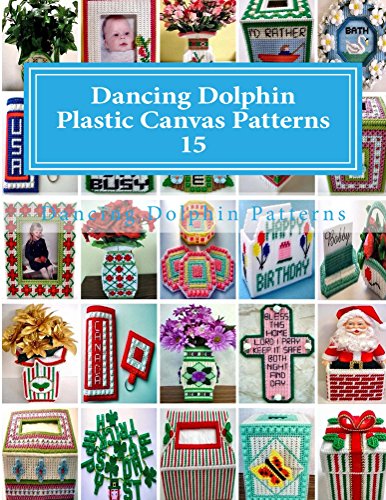 Dancing Dolphin Plastic Canvas Patterns 15: An Assortment of 25 Designs