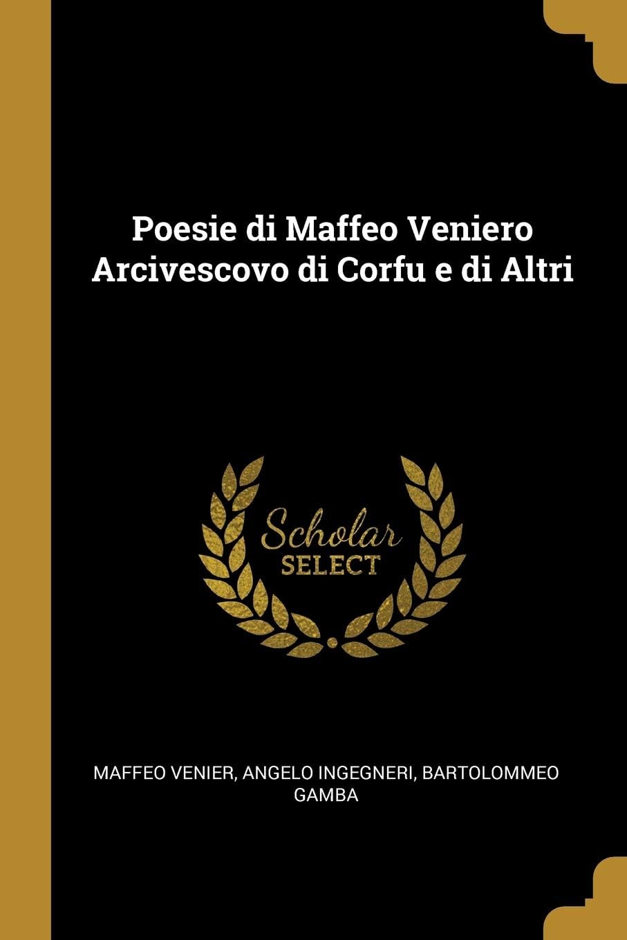 Poesie di Maffeo Veniero Arcivescovo di Corfu e di Altri