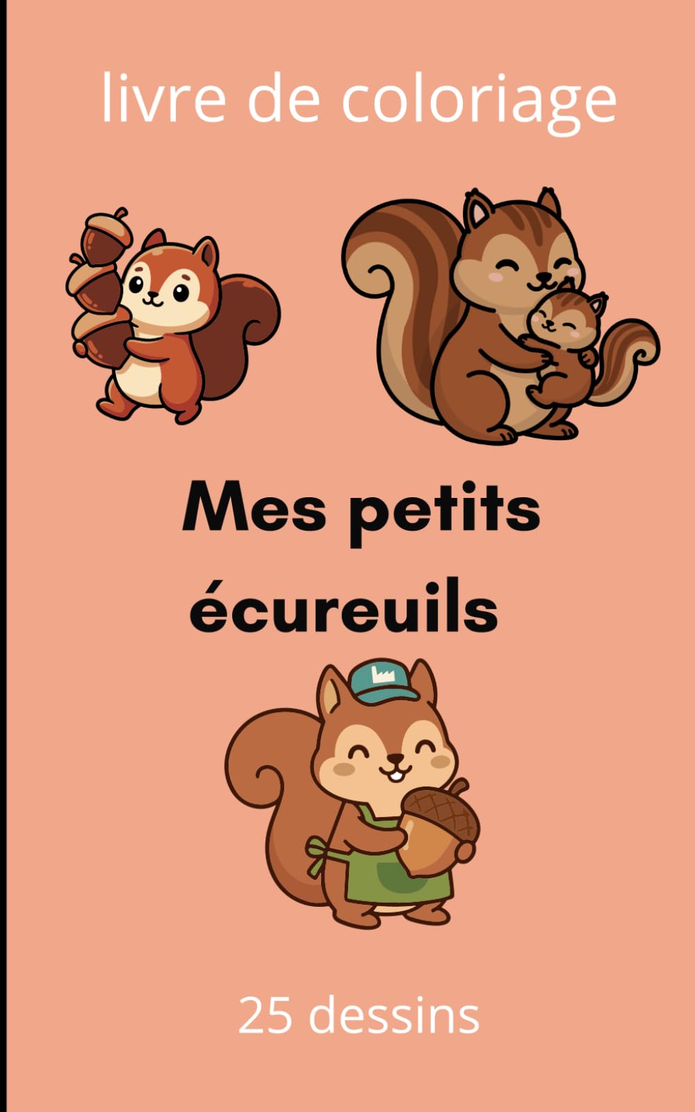 Mes petits écureuils: Livre de coloriages