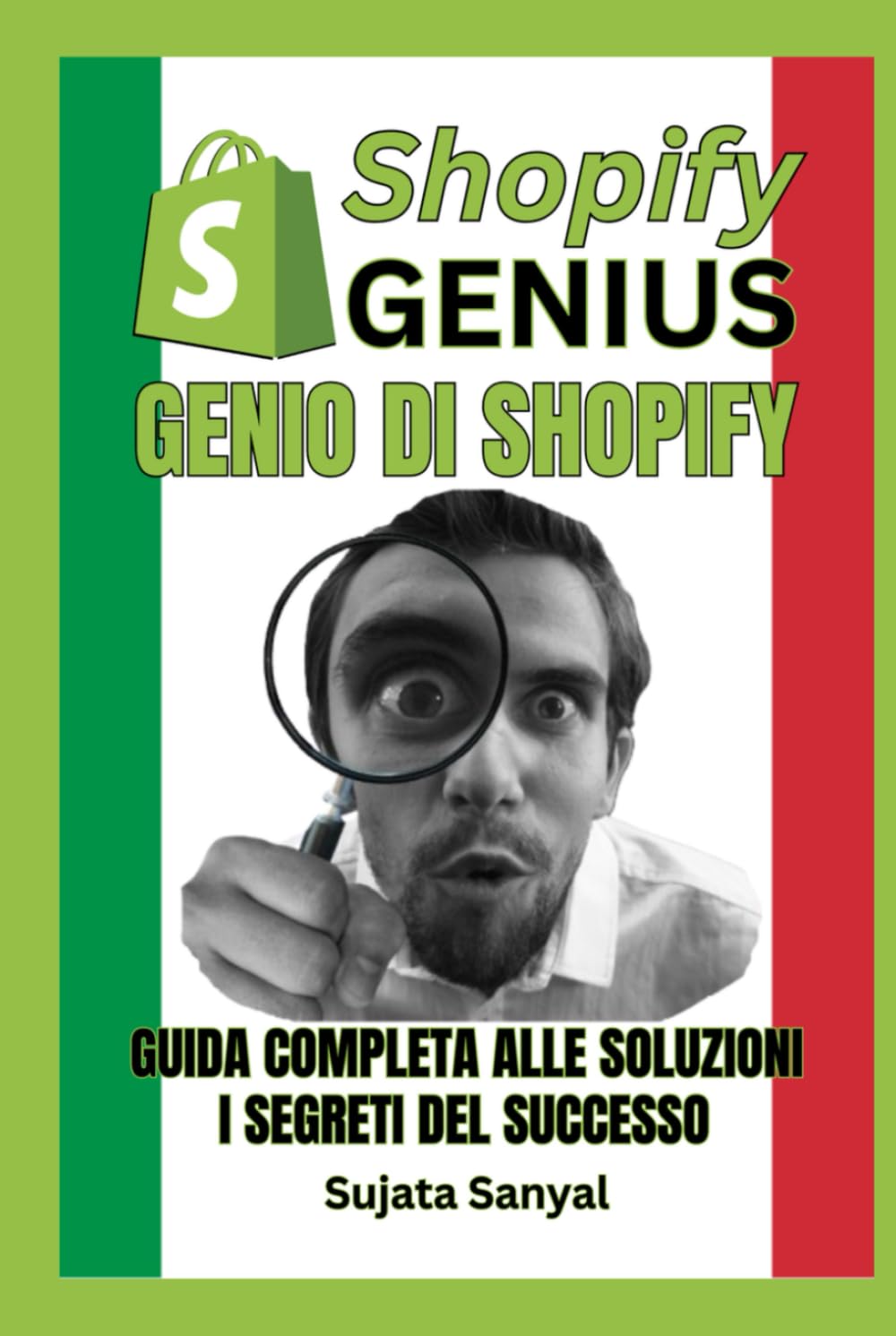 GENIO DI SHOPIFY: GUIDA COMPLETA ALLE SOLUZIONI, E i segreti del successo. Questo libro ti guida attraverso l'intero processo di creazione di un negozio Shopify e di rapida crescita.