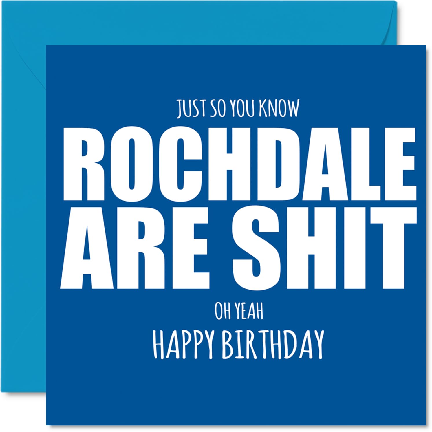 Rude Football Birthday Card for Rochdale Fans - Are Sh*t - Funny Happy Birthday Card for Son Dad Brother Uncle Colleague Friend Cousin, 145mm Banter Footy Footie Bday Greeting Cards