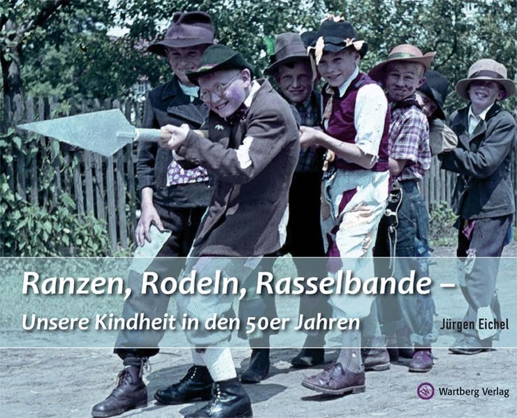 Ranzen, Rodeln, Rasselbande - Unsere Kindheit in den 50er Jahren (Historischer Bildband)