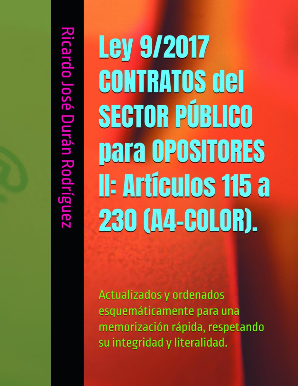 Ley 9/2017 CONTRATOS del SECTOR PÚBLICO para OPOSITORES II: Artículos 115 a 230 (A4-COLOR).: Actualizados y ordenados esquemáticamente para una ... respetando su integridad y literalidad.