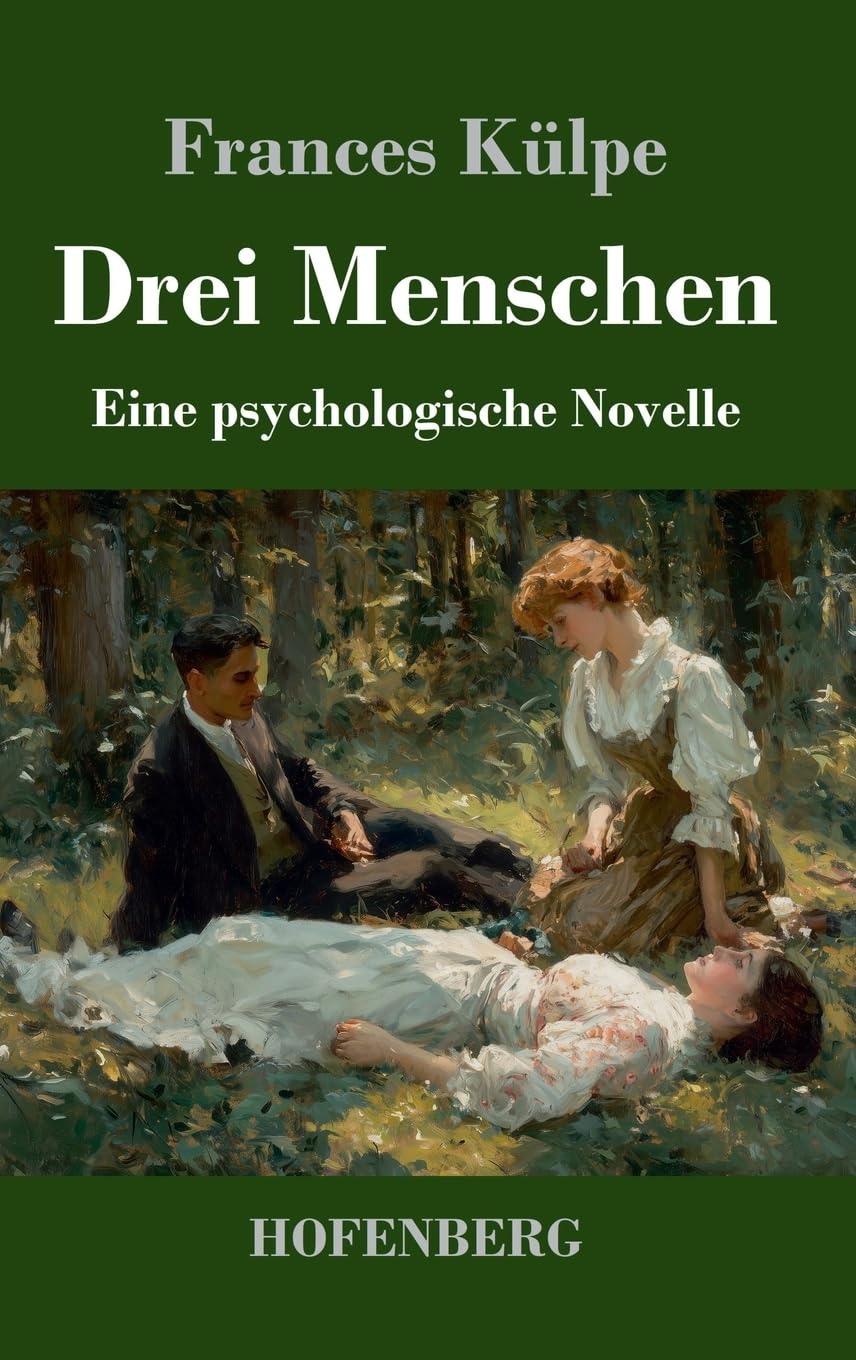 Drei Menschen: Eine psychologische Novelle