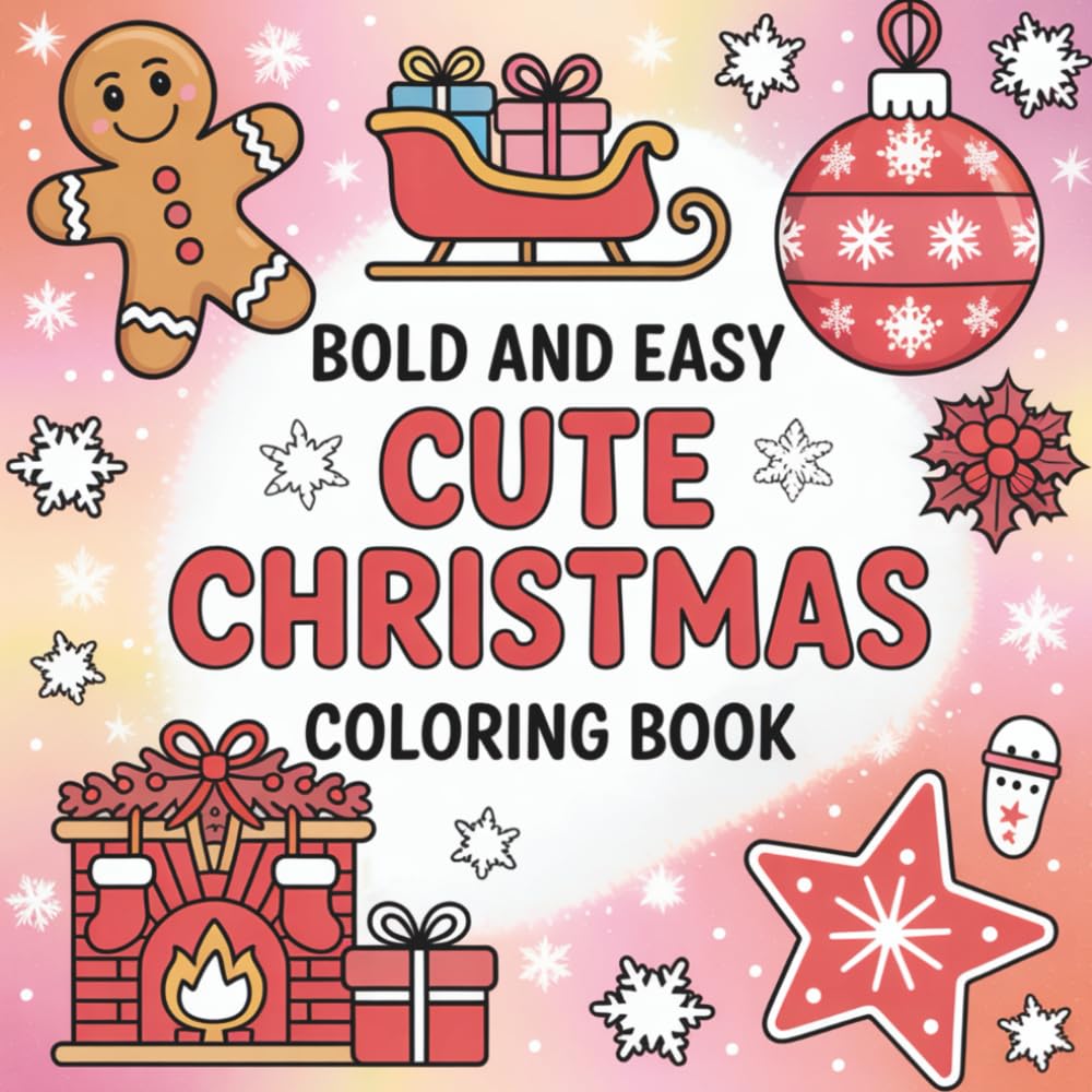 Cute Christmas Bold & Easy Coloring Book: Cozy Holiday Scenes for Adults and Kids, Fun & Festive Coloring Pages Filled with Joyful Christmas Magic