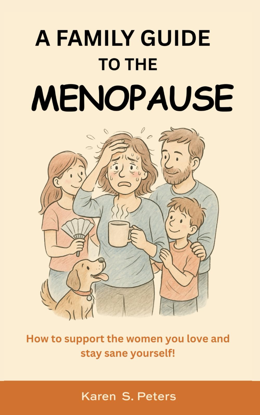 A Family Guide to The Menopause: How to Support the Women You Love and Stay Sane Yourself