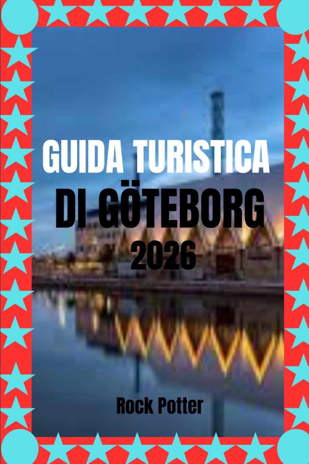 GUIDA TURISTICA DI GÖTEBORG: Passeggiate nei quartieri, escursioni nell'arcipelago, cibo locale e consigli pratici per vivere la costa occidentale della Svezia come la gente del posto