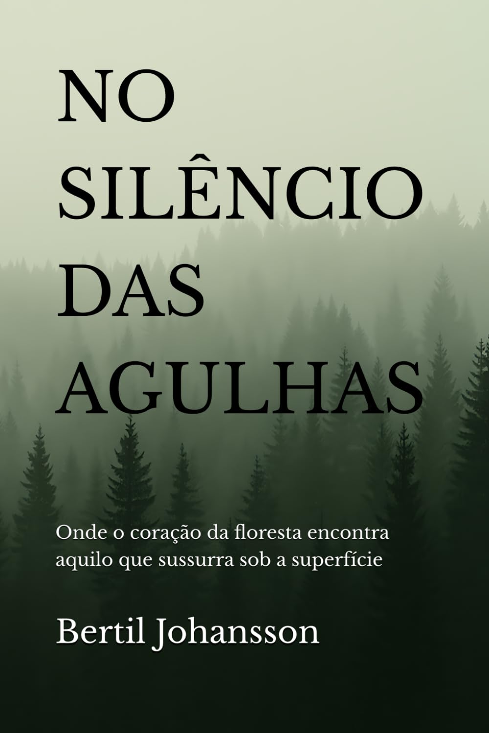 NO SILÊNCIO DAS AGULHAS: Onde o coração da floresta encontra aquilo que sussurra sob a superfície