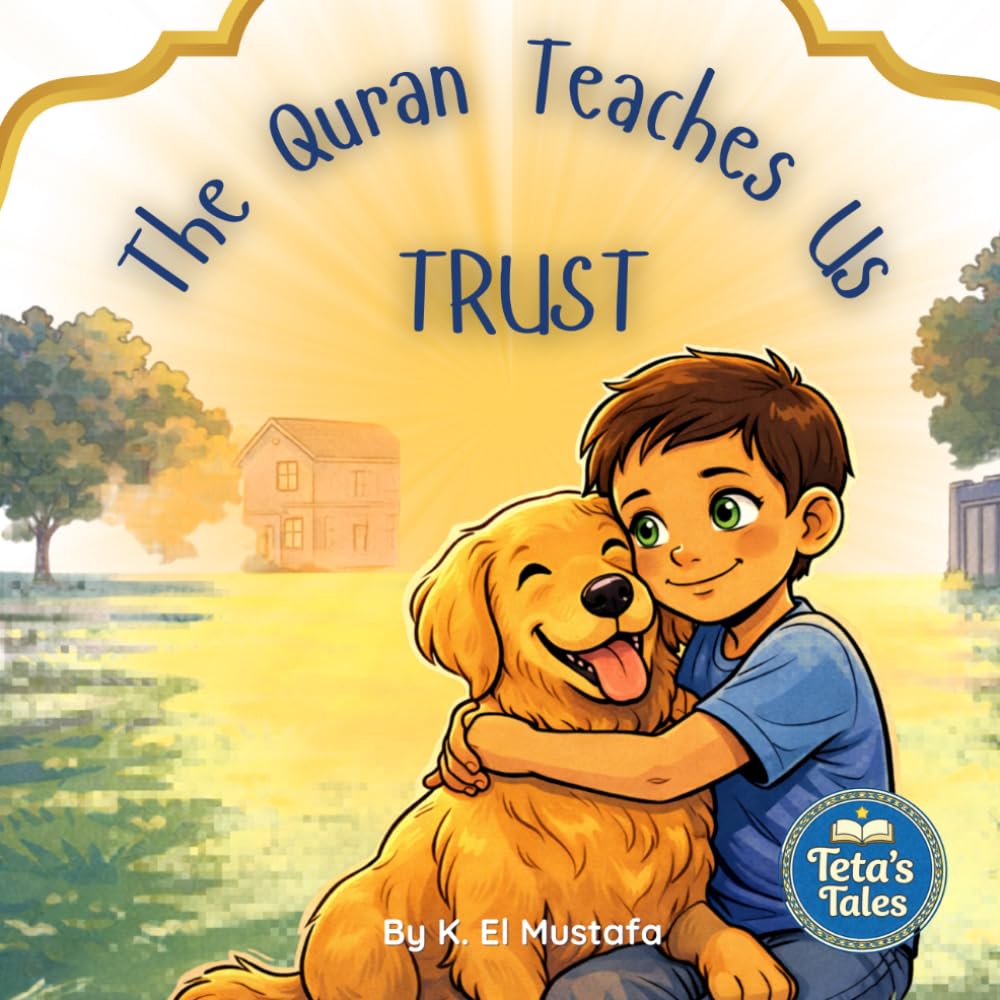The Quran Teaches Us - Trust (Teta's Tales - Moral Stories around the meaning of the Quran)