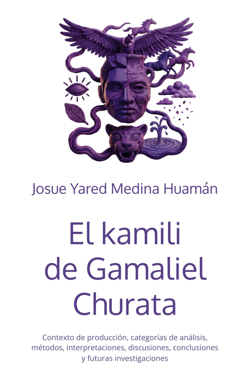 El kamili de Gamaliel Churata: Contexto de producción, categorías de análisis, métodos, interpretaciones, discusiones, conclusiones y futuras investigaciones (Estado de la cuestión)