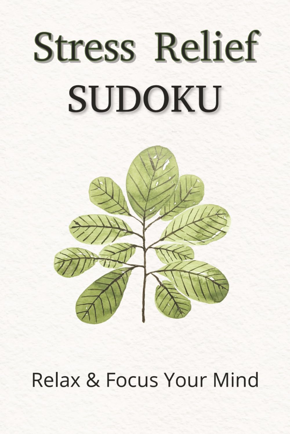 Stress Relief Sudoku Puzzle Book: Stress Relief Sudoku Puzzles Book | Help Calm the Mind, and Focus| 6x9 Inches, 110 Pages | 50+ Puzzles| Solutions Included
