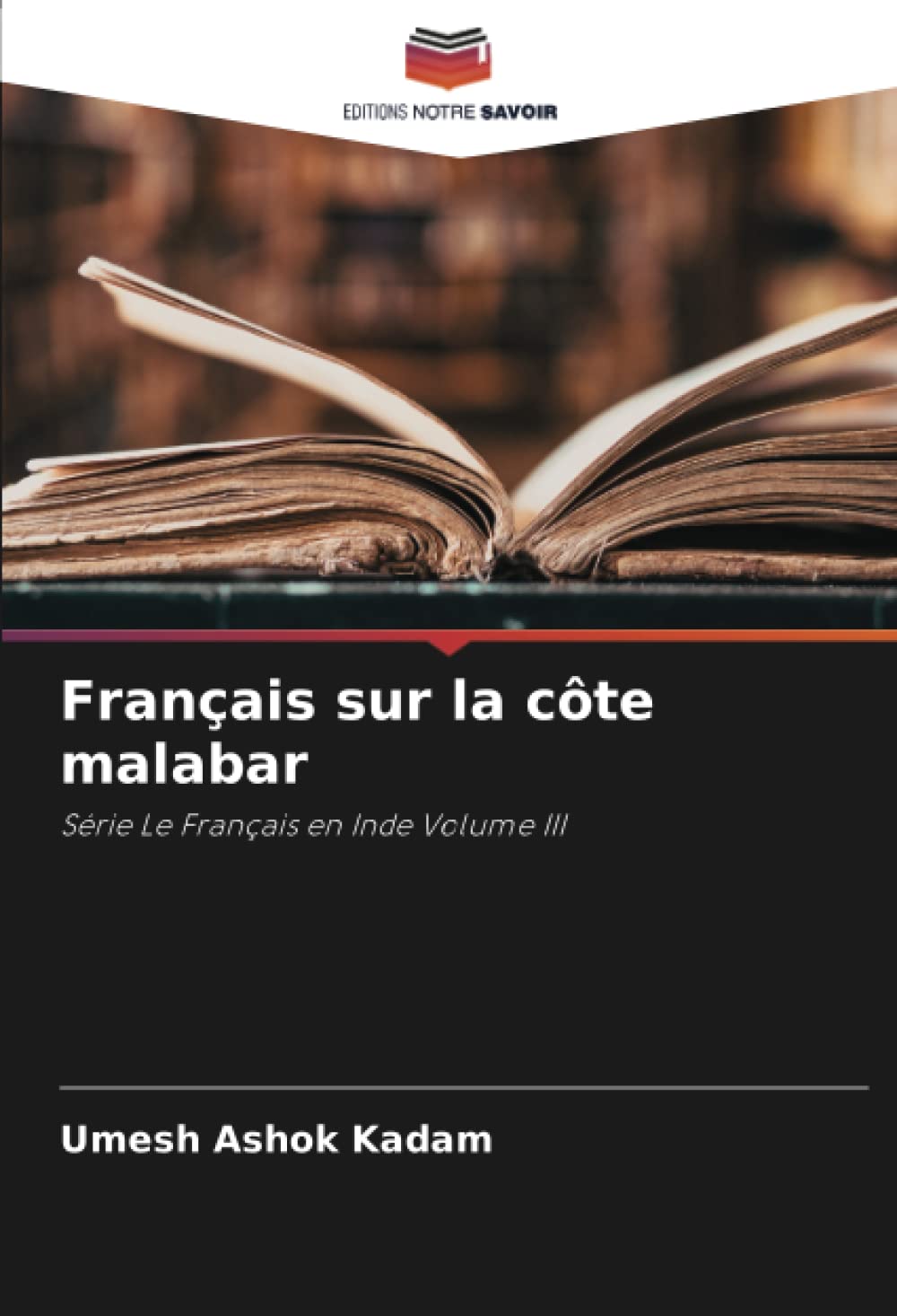 Français sur la côte malabar: Série Le Français en Inde Volume III
