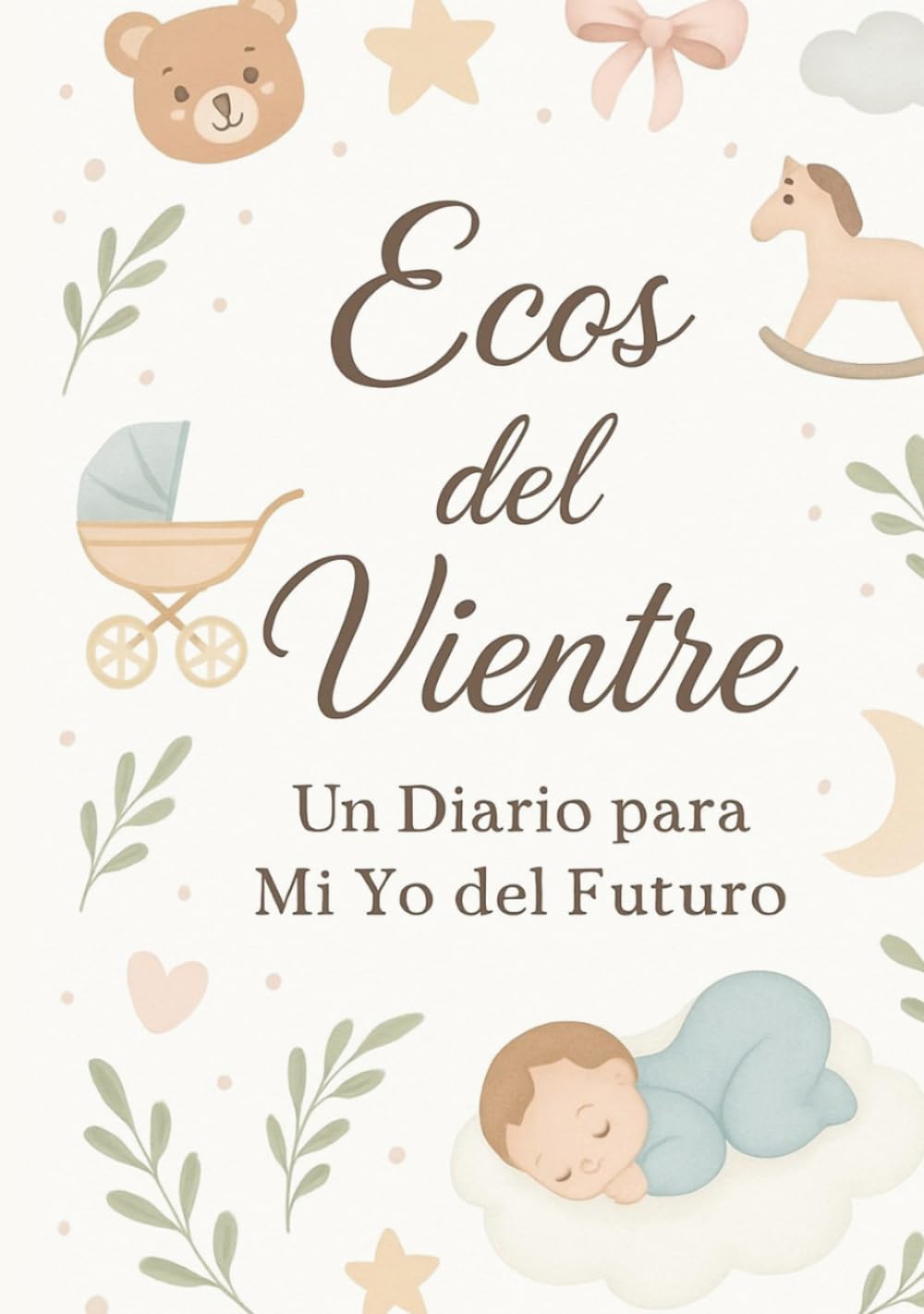 Ecos del vientre: Un diario para mi yo del futuro