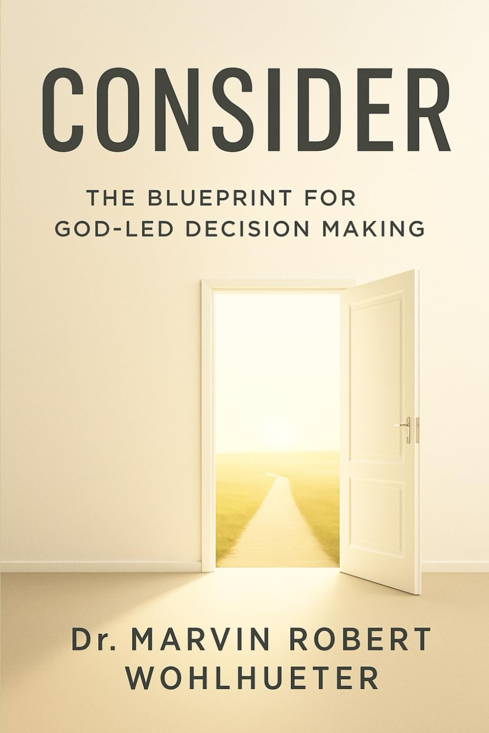 CONSIDER: The Blueprint for God-Led Decision Making