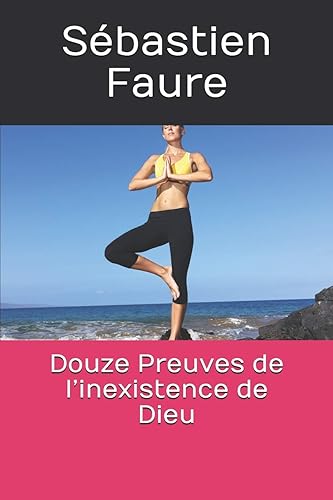 Douze Preuves de l’inexistence de Dieu