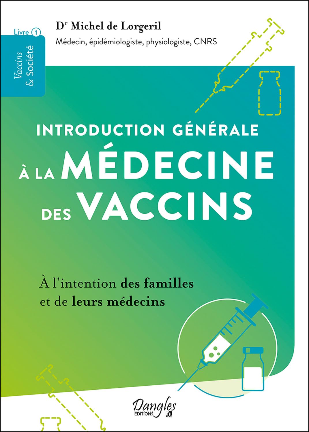 Introduction générale à la médecine des vaccins – À l'intention des familles et de leurs médecins: A l'intention des familles et de leurs médecins