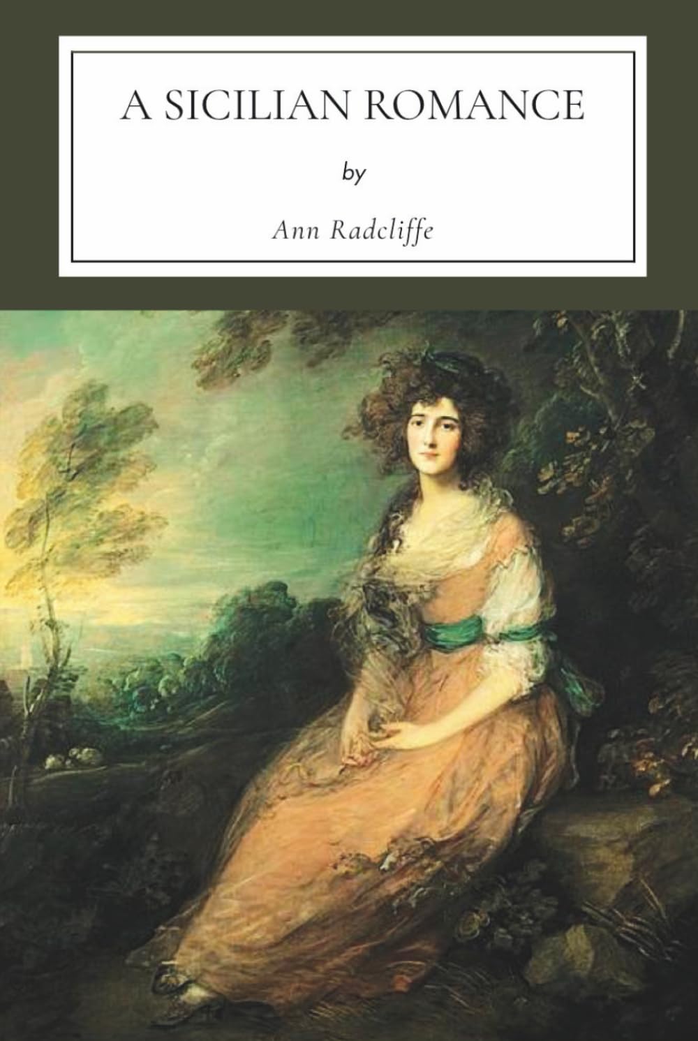 A Sicilian Romance: A Gothic Romance from the mistress of mystery, Ann Radcliffe