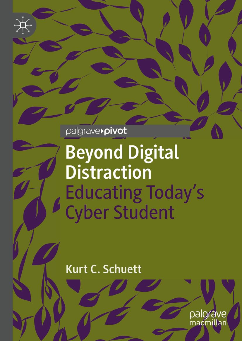 Beyond Digital Distraction: Educating Today's Cyber Student (Digital Education and Learning)