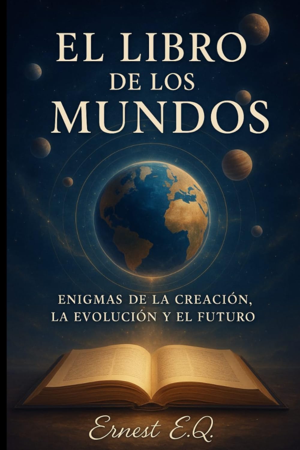 El Libro de los Mundos: Enigmas de la Creación la Evolución y el Futuro