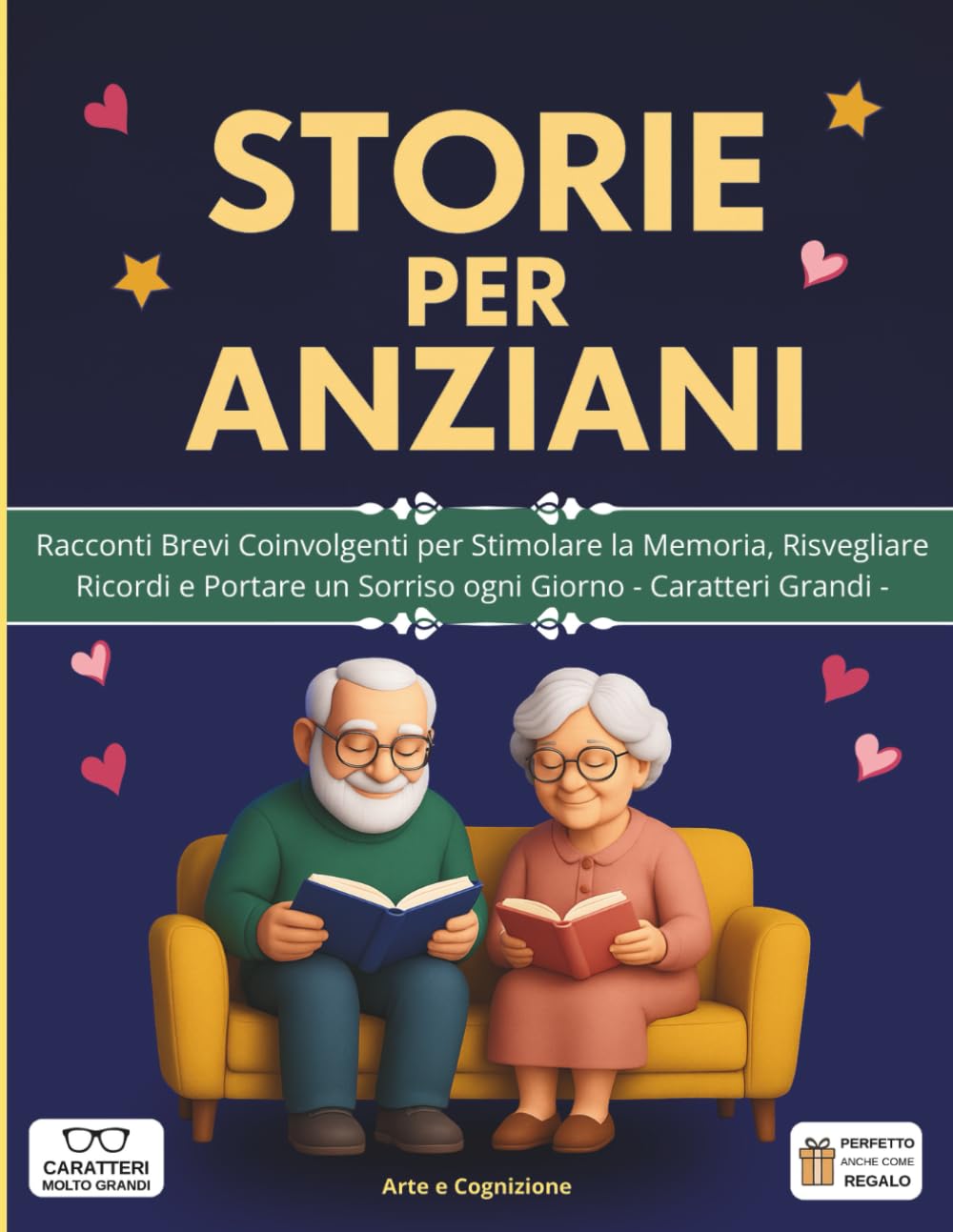 Storie per Anziani: Racconti Brevi Coinvolgenti per Stimolare la Memoria: Risvegliare Ricordi e Portare un Sorriso ogni Giorno - Caratteri Grandi -