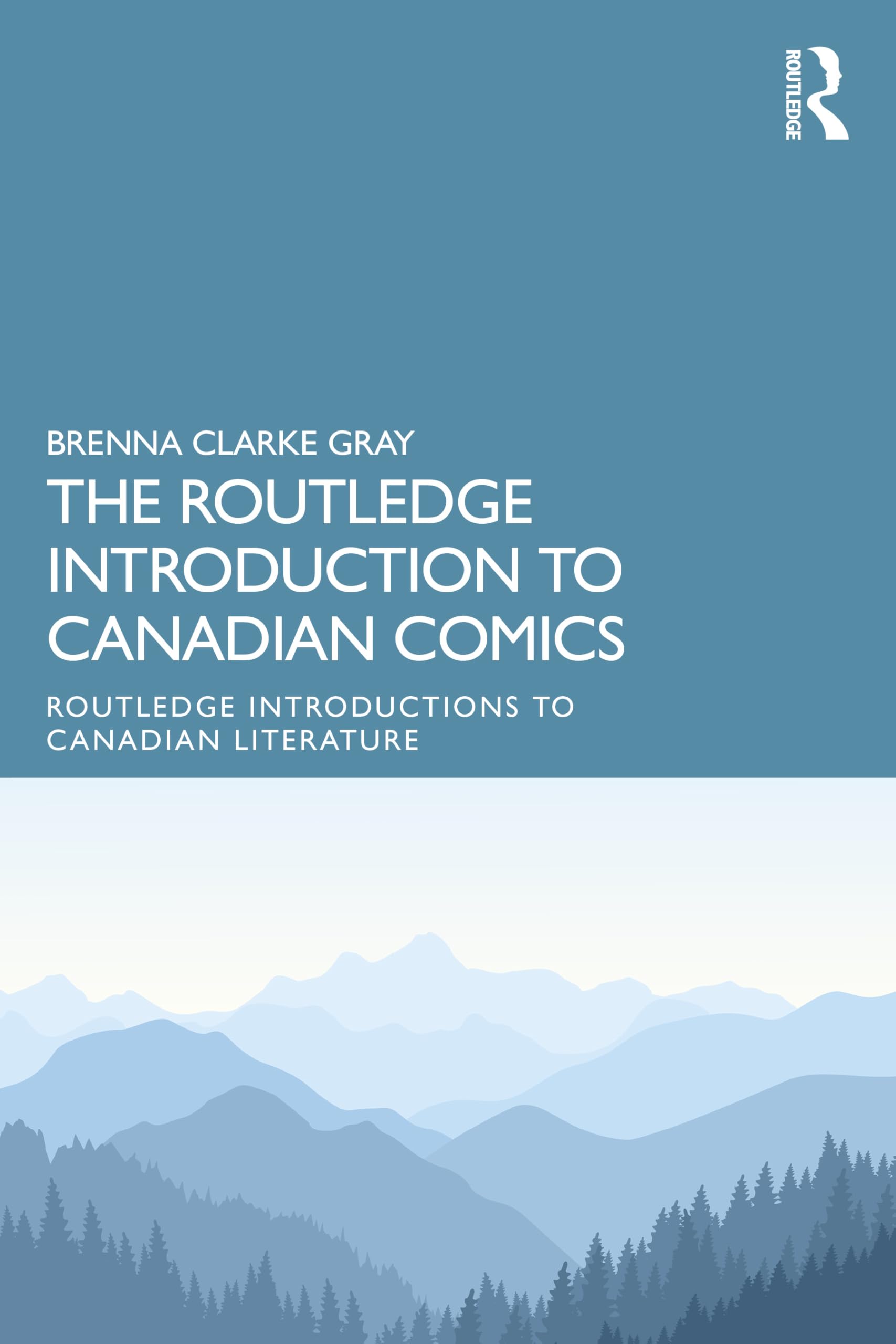 The Routledge Introduction to Canadian Comics (Routledge Introductions to Canadian Literature)