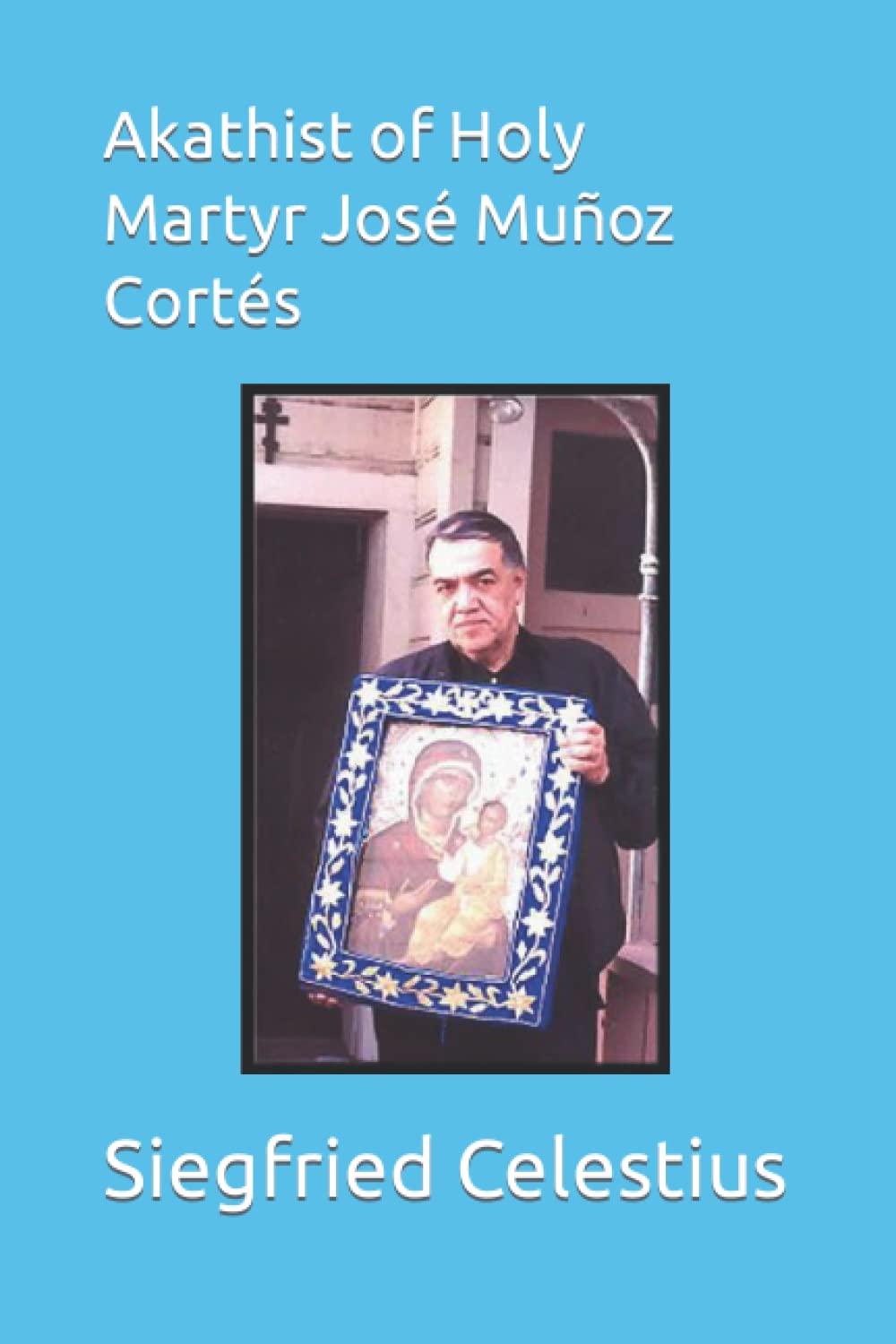 Akathist of Holy Martyr José Muñoz Cortés