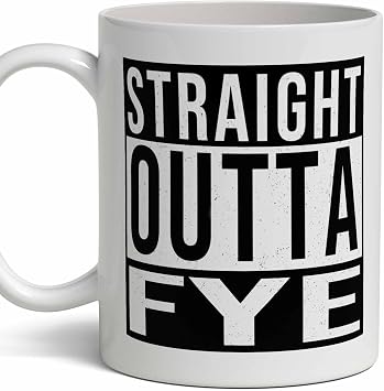 Fye Last Name Gift. Personalized, Custom "Straight Outta" Surname Sign Coffee Mug. 11 Ounces.