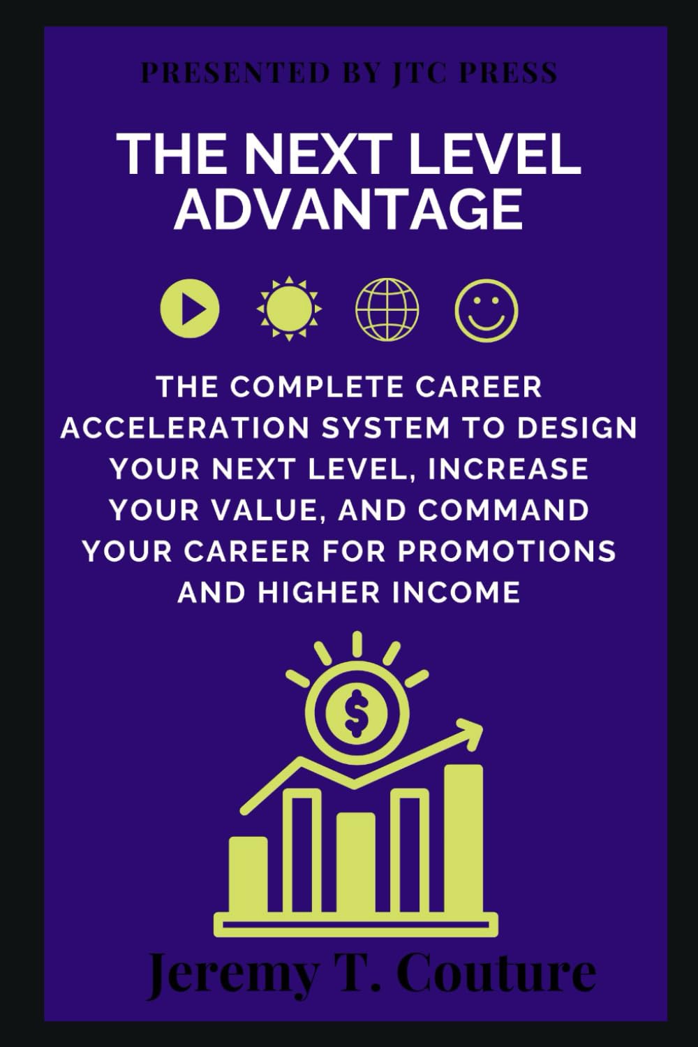 The Next Level Advantage Series (Bundle): The Complete Career Acceleration System to Design Your Next Level, Increase Your Value, and Command Your Career for Promotions and Higher Income
