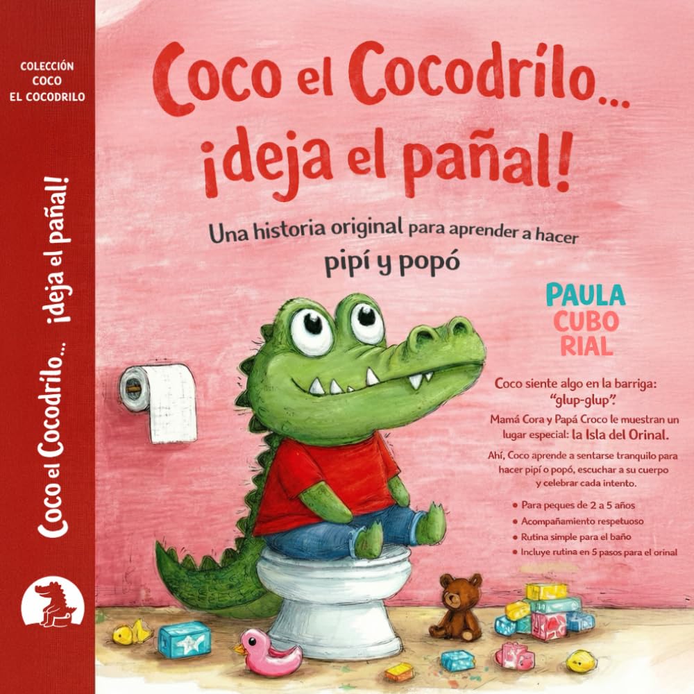 Coco el Cocodrilo... ¡deja el pañal!: Cuento infantil para dejar el pañal y aprender a usar el orinal (control de esfínteres, 2–5 años)