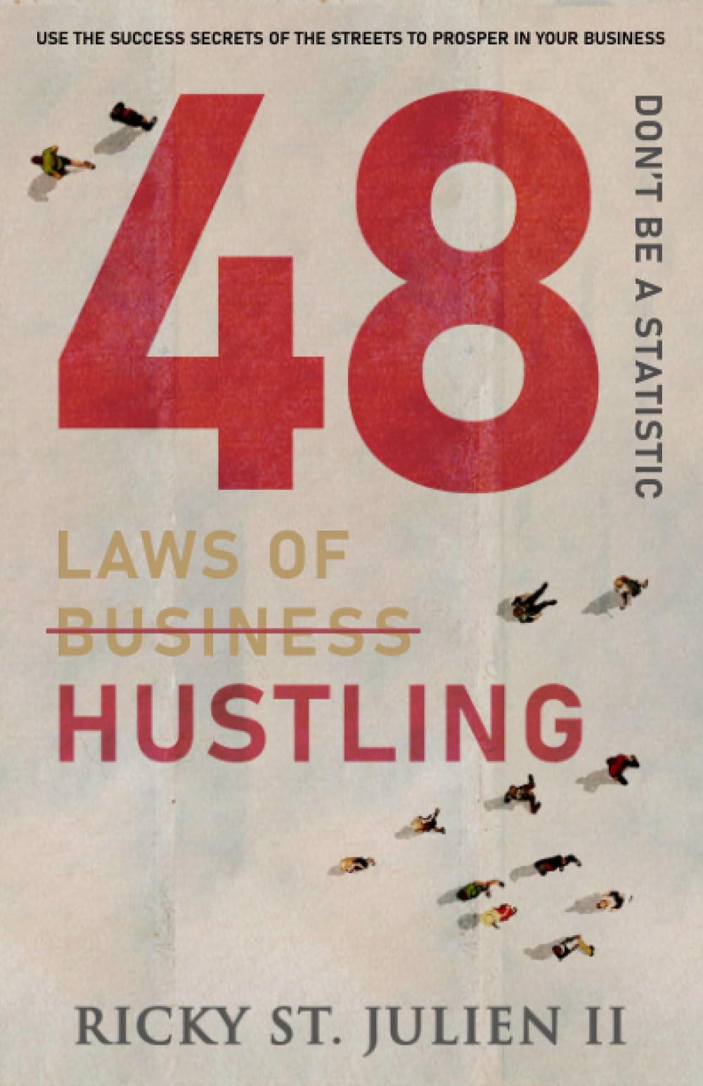 48 Laws of Hustling: Don't Be A Statistic (48 Laws of Self-Mastery Series) Paperback – September 20, 2017