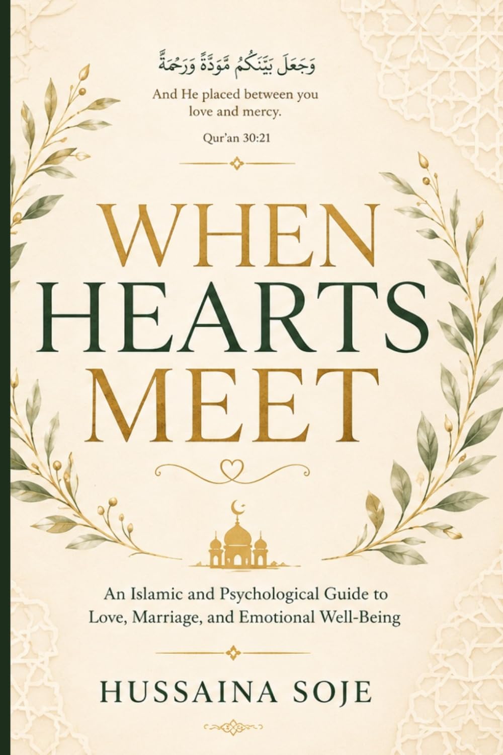 When Hearts Meet: An Islamic and Psychological Guide to Love, Marriage, and Emotional Well-Being
