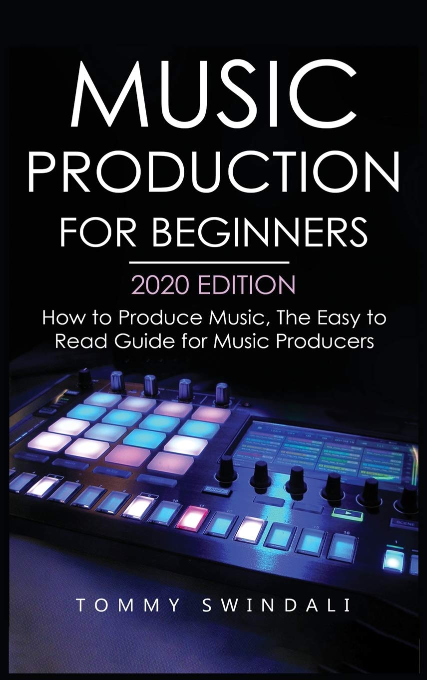 Snapklik.com : Music Production For Beginners 2020 Edition: How To ...