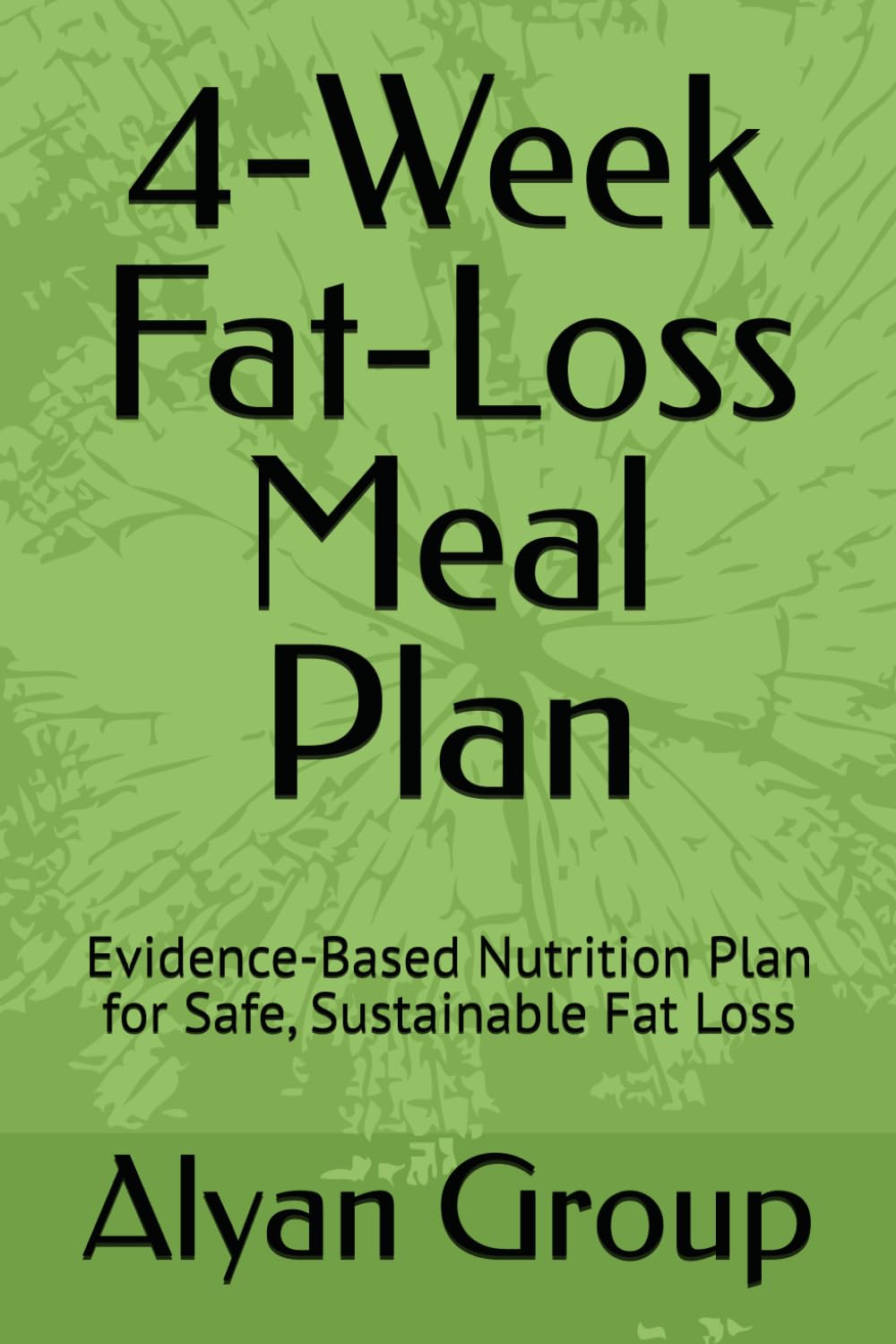 4-Week Fat-Loss Meal Plan: Evidence-Based Nutrition Plan for Safe, Sustainable Fat Loss