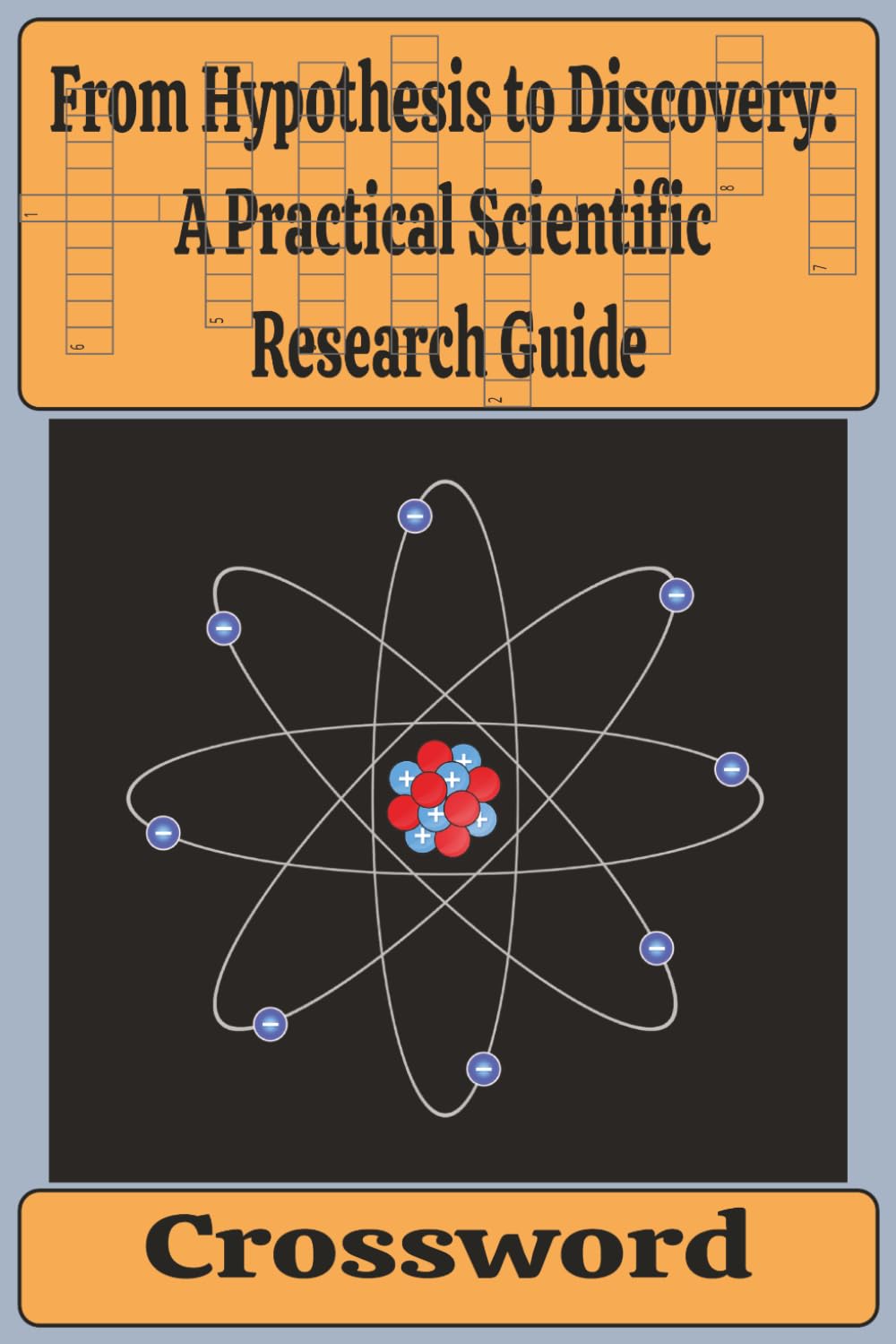 6x9, 114 pages, From Hypothesis to Discovery: A Practical Scientific Research Guide: Crossword (Genius Mind Puzzle Series by LLPuzzleBooks©2026)