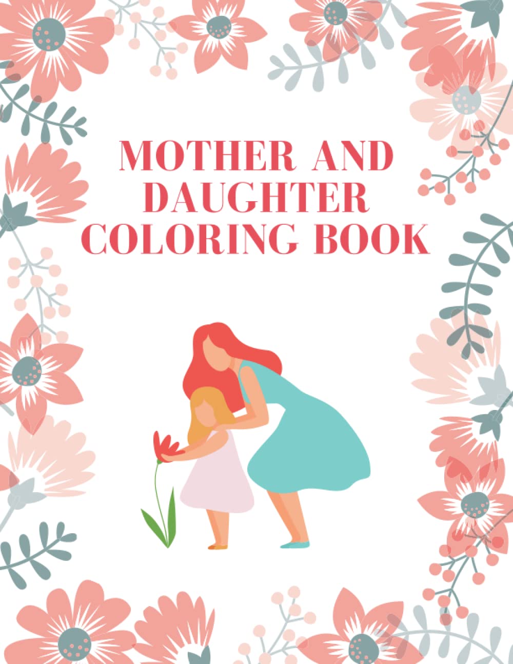 Mother And Daughter Coloring Book: Create meaningful memories