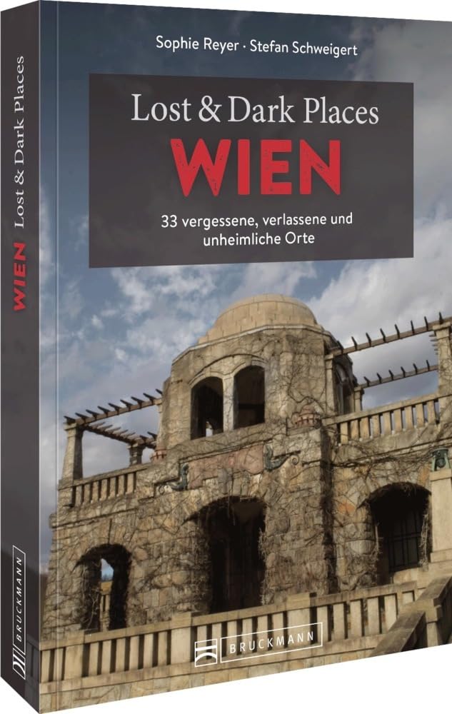 Bruckmann Verlag Gmbh Bruckmann Dark Tourism Guide – Lost & Dark Places Wien: 33 Vergessene, Verlassene Und Unheimliche Orte