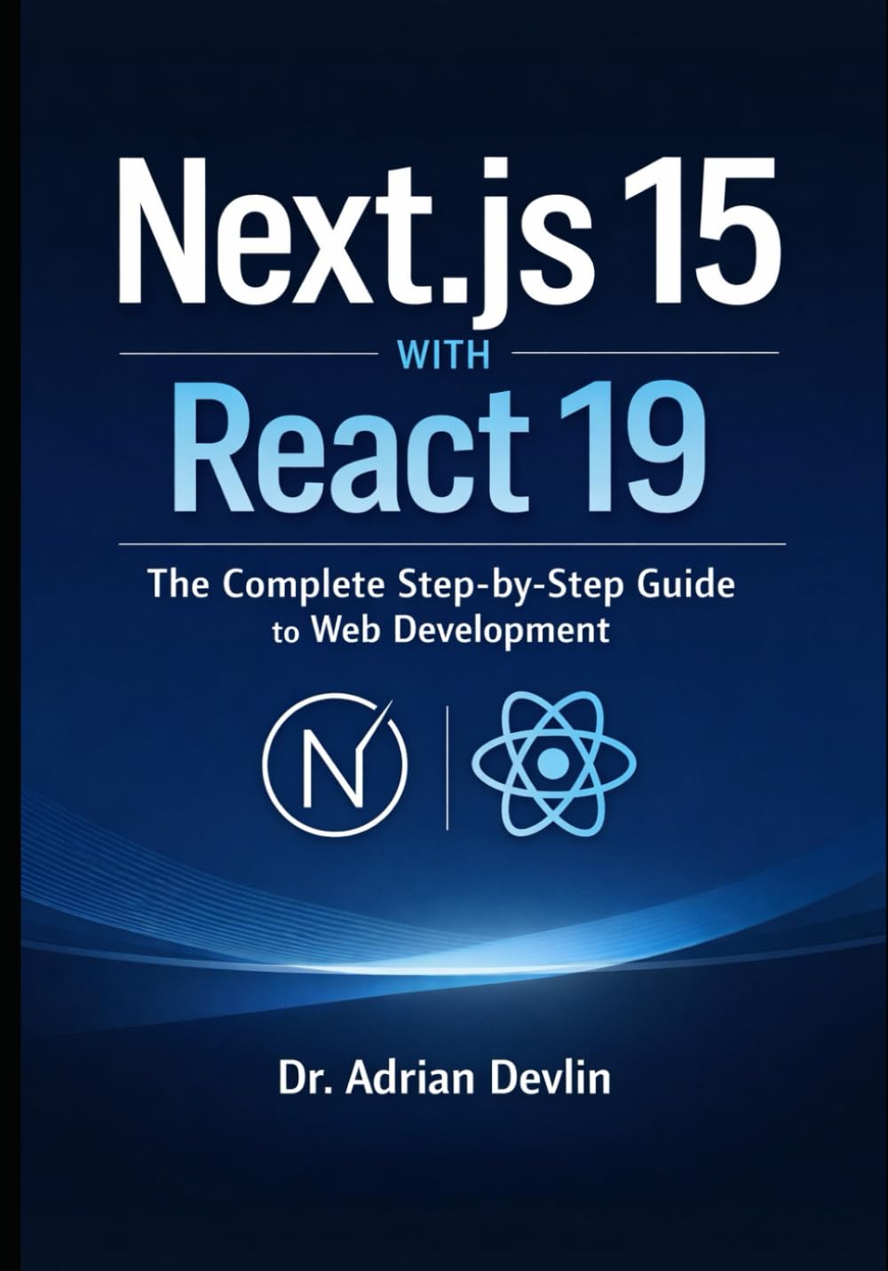 Next.js 15 with React 19: The Complete Step-by-Step Guide to Web Development