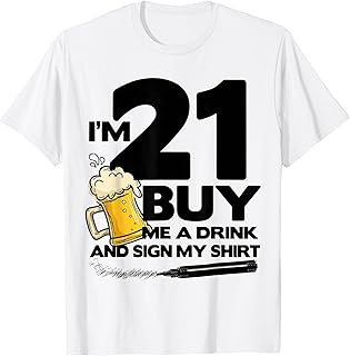 I'm 21 Buy Me a Drink and Sign My 21st Birthday Beer T-Shirt