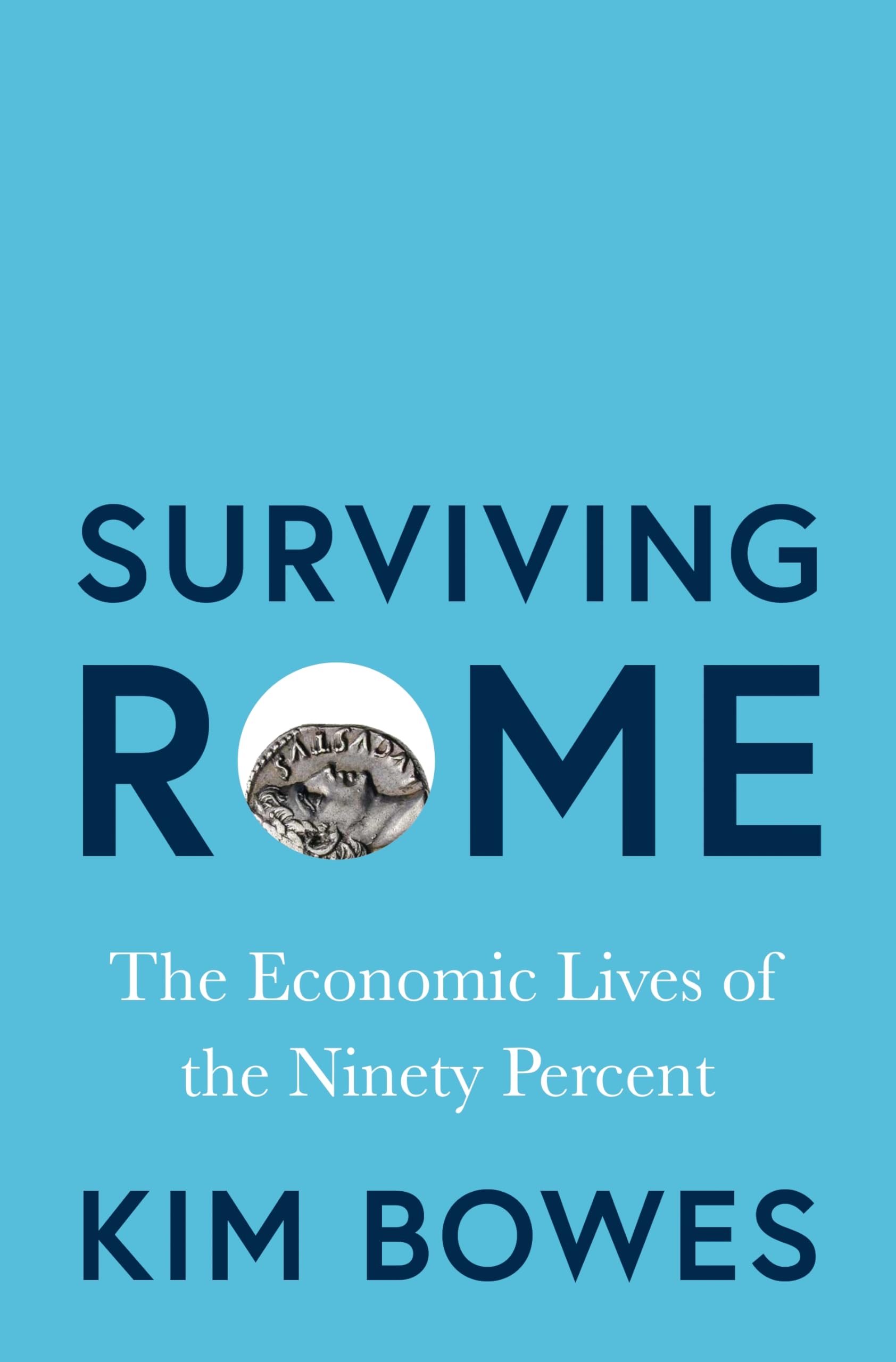 Surviving Rome – The Economic Lives of the Ninety Percent by Kim Bowes