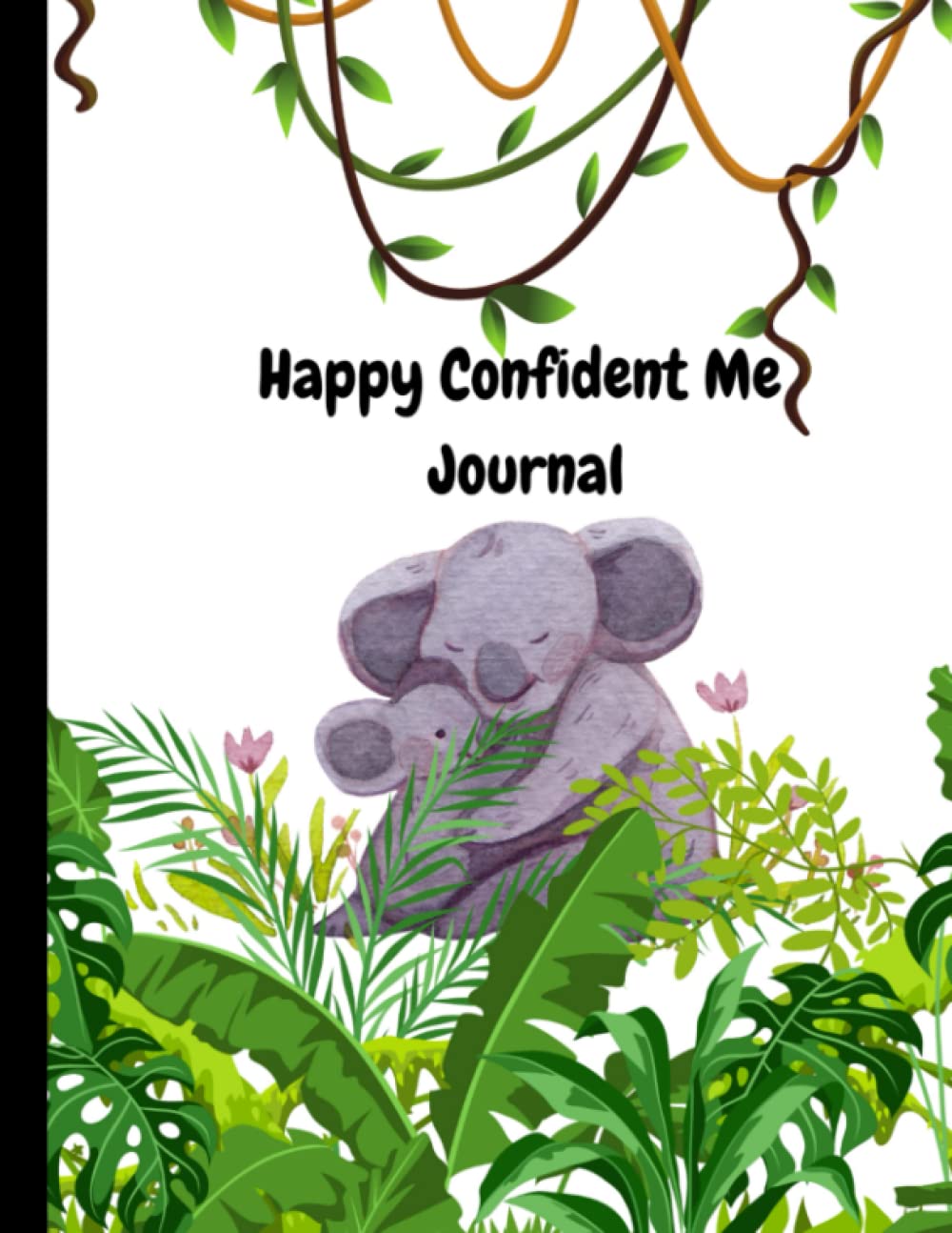 HAPPY CONFIDENT ME JOURNAL: simple gratitude journal for kids, Kids Interactive Journal Prompts and Daily Activities: to Help Children Develop a Growth Mindset Self-Learning and Fun! (Ages 6-12)