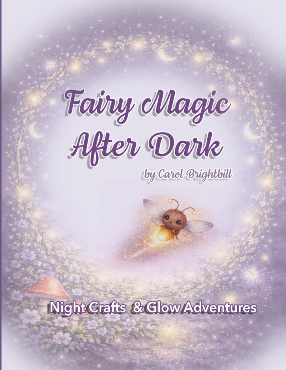 Fairy Magic After Dark: Night Crafts and Glow Adventures (Fairy Craft Series)