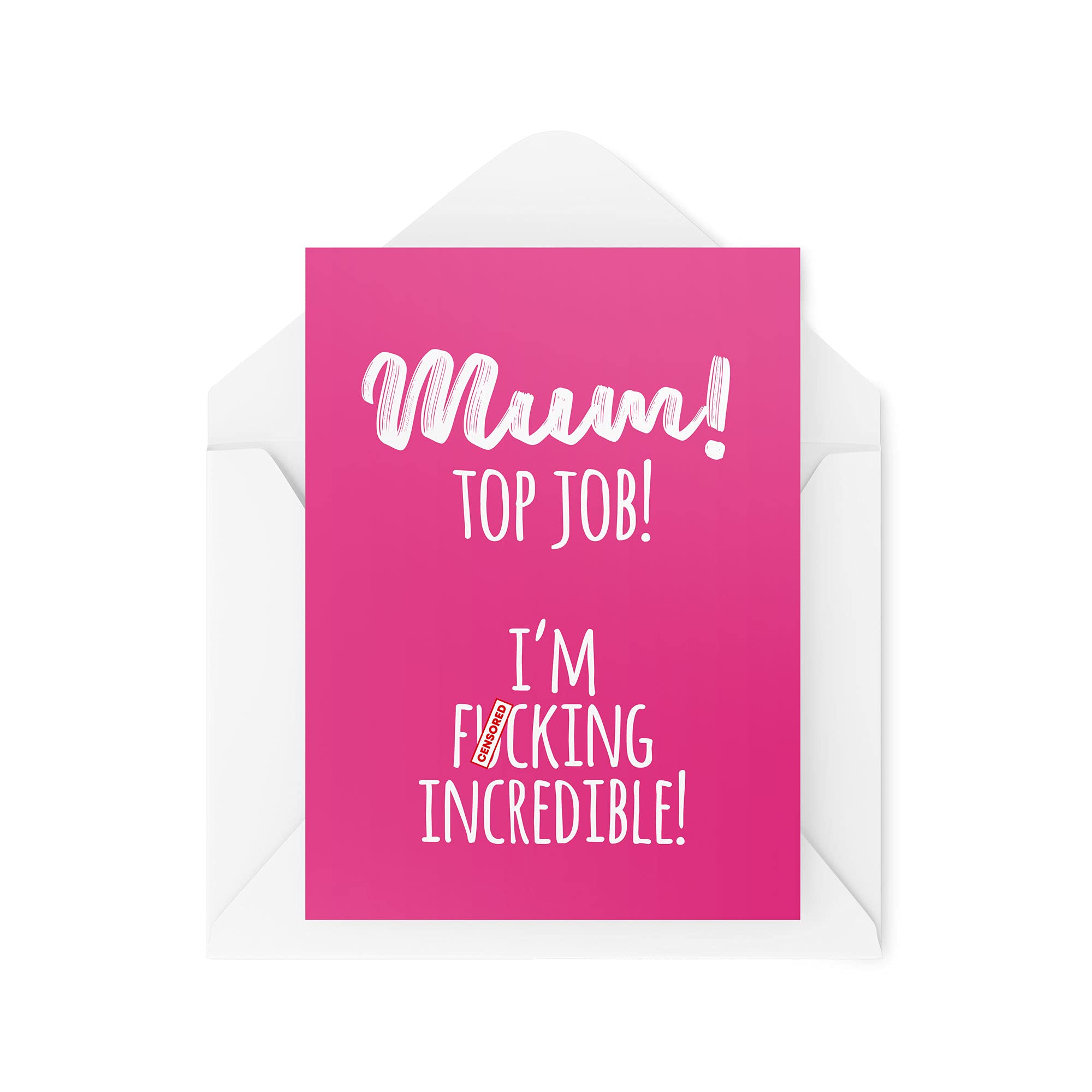 Funny Mum Cards Birthday Card Top Job I'm F*cking Incredible for Her Banter Mother's Day Mummy Mums Sweary From Son Daughter CBH546