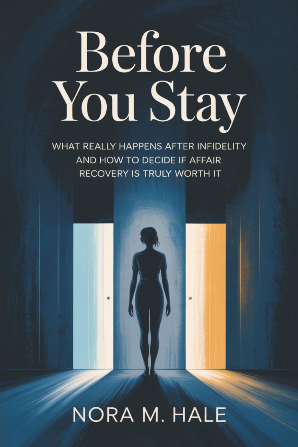 Before You Stay: What Really Happens After Infidelity and How to Decide If Affair Recovery Is Truly Worth It