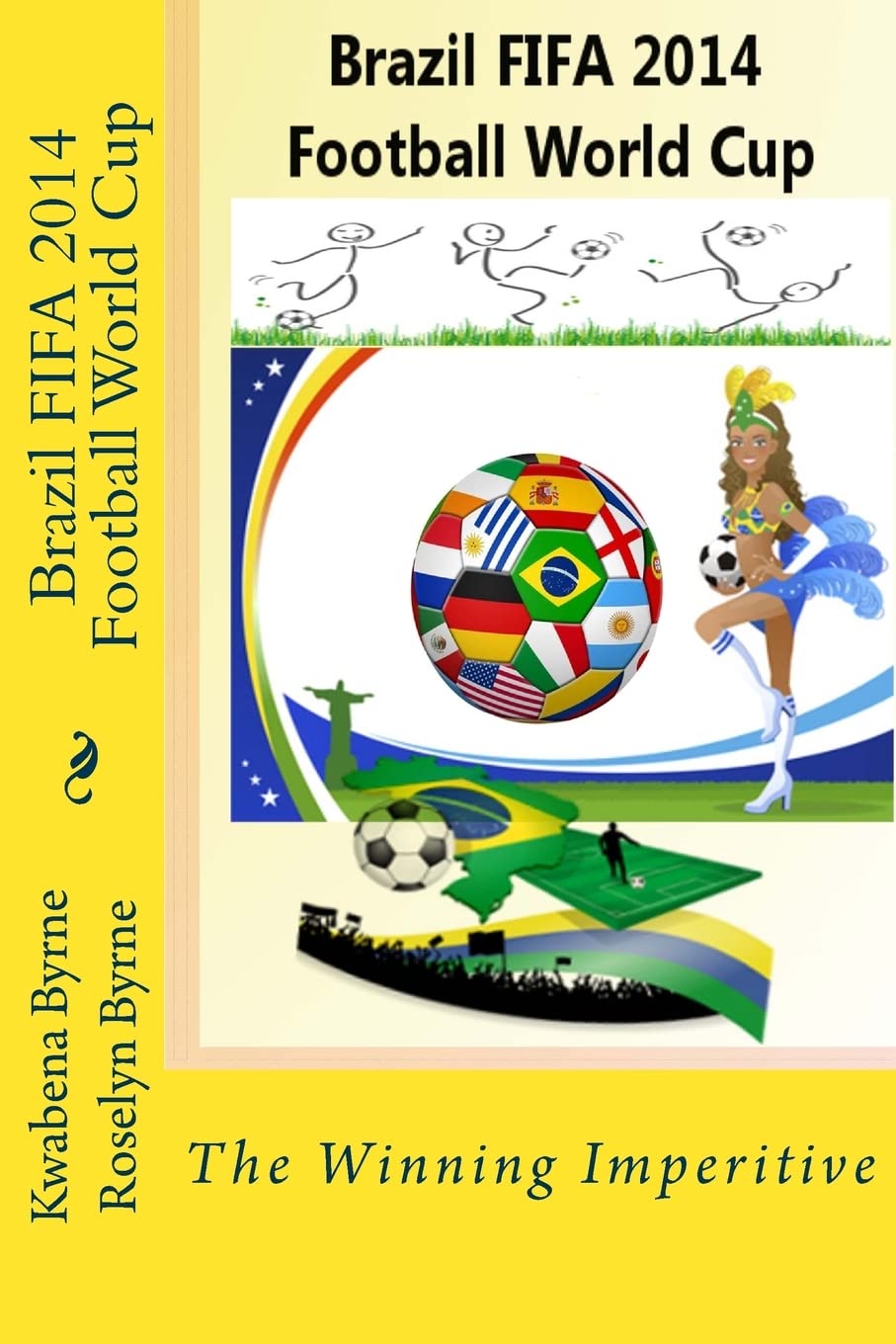 Brazil 2014 FIFA 2014 Football World Cup: The Winning Imperitive