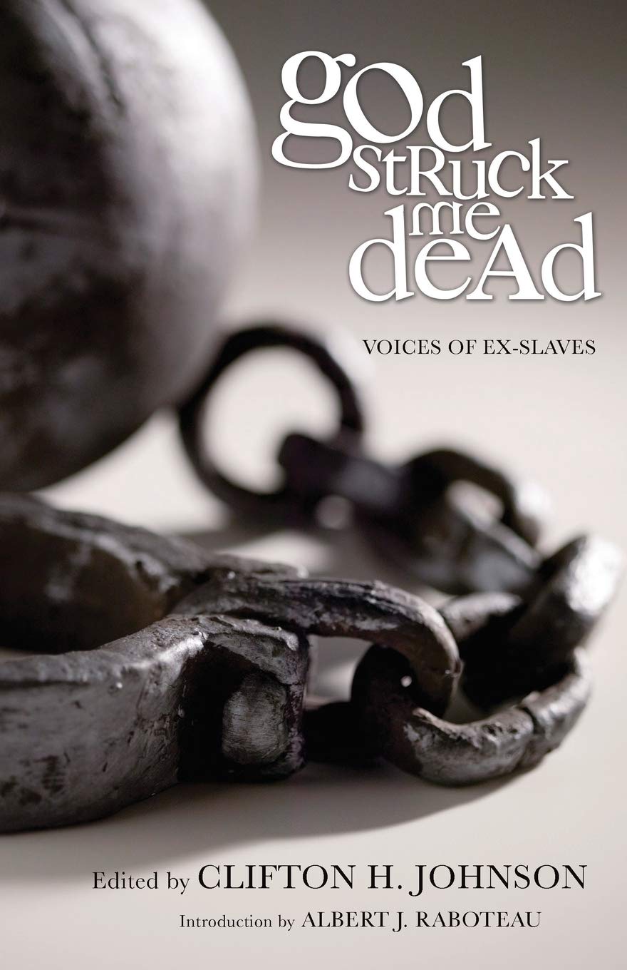 God Struck Me Dead: Voices of Ex-Slaves
