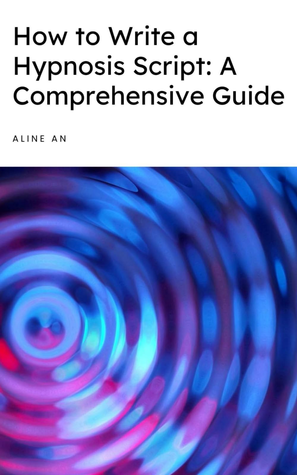 How to Write a Hypnosis Script: A Comprehensive Guide